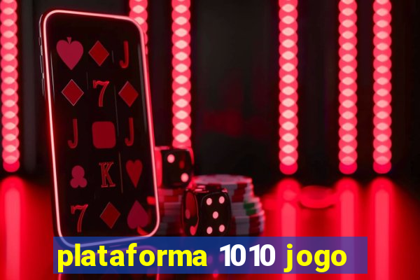 plataforma 1010 jogo